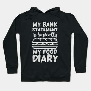 My Bank Statement Is Basically My Food Diary Sandwich Design Hoodie